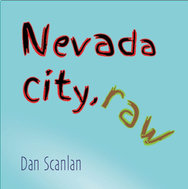All original songs on topics having to do with Nevada City, California from the early ’80s to present day. Vocals and ukulele. Cover by Dan.